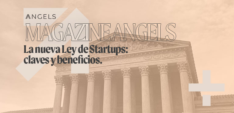 La Nueva Ley De Startups Claves Y Beneficios Angels Capital 7554